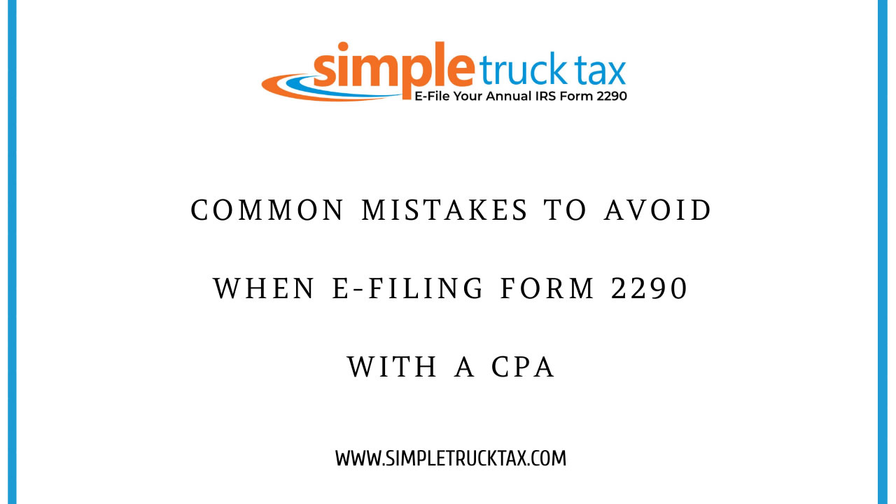 Common Mistakes to Avoid When E-Filing Form 2290 with a CPA